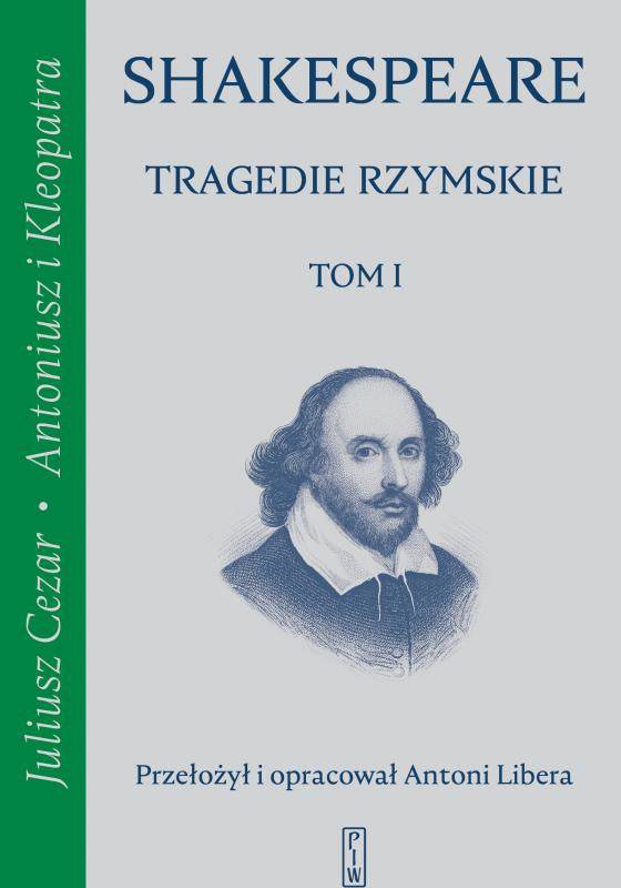 Tragedie rzymskie, t. 1: Juliusz Cezar, Antoniusz i Kleopatra